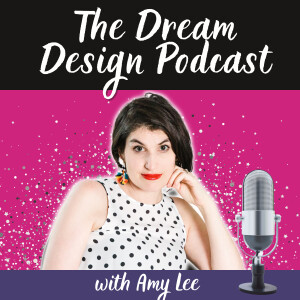 Introducing The Dream Design Podcast with Amy Lee