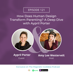 How Does Human Design Transform Parenting? A Deep Dive with Aypril Porter