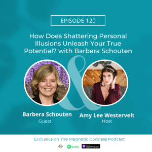 How Does Shattering Personal Illusions Unleash Your True Potential? with Barbera Schouten
