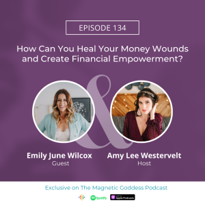 How Can You Heal Your Money Wounds and Create Financial Empowerment?