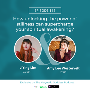 How unlocking the power of stillness can supercharge your spiritual awakening? with LiYing Lim