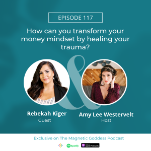 How can you transform your money mindset by healing your trauma? with Rebekah Kiger