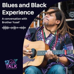 Episode 7: Blues and the Black Experience, a Conversation with Brother Yusef