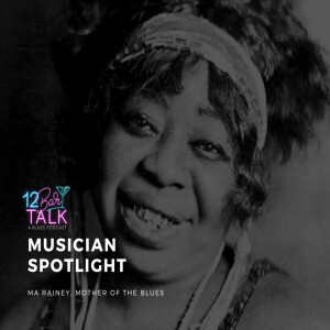 Episode 8: Musician Spotlight, Gertrude "Ma" Rainey