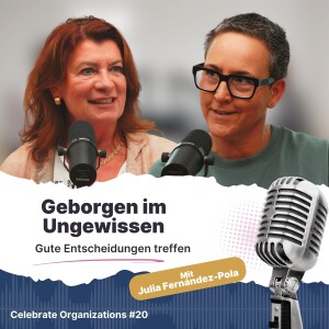 Folge 20 | Gute Entscheidungen treffen können - Geborgen im Ungewissen mit Julia Fernández-Pola