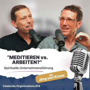 Folge 14 | Spirituelle Unternehmensführung – MEDITIEREN vs. ARBEITEN?