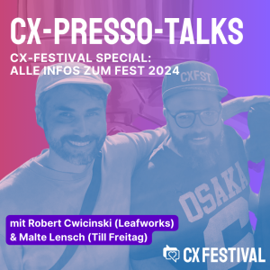 CX-PRESSO-TALKS CX-FESTIVAL SPECIAL: Alle Infos zum Fest 2024