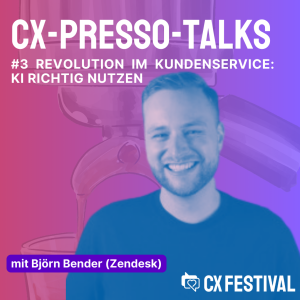 CX-PRESSO-TALKS #3 Revolution im Kundenservice: KI richtig nutzen mit Björn Bender