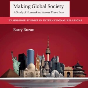In Conversation with Barry Buzan on ”Making Global Society: A Study of Humankind Across Three Eras”