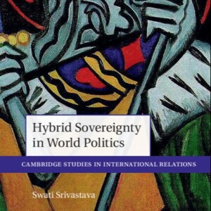 In Conversation with Professor Swati Srivastava on ’Hybrid Sovereignty in World Politics’