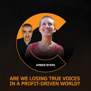 Are We Losing True Voices In A Profit-Driven World? with Amber Byers