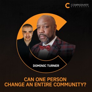 Can One Person Change an Entire Community? Dominic Turner (Turner Foundation for Community Advocacy)