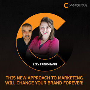 This NEW Approach to Marketing Will Change Your Brand FOREVER! with Lizy Freudmann (Part 2)