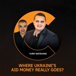 Where Ukraine’s Aid Money Really Goes? with Yuriy Boyechko (Hope for Ukraine)