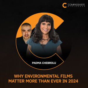 Why Environmental Films Matter More Than Ever in 2024  with Padma Chebrolu