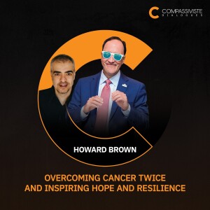 Howard Brown: Overcoming Cancer Twice and Inspiring Hope and Resilience (Shining Brightly)