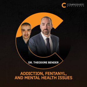 Dr. Theodore Bender - Addiction, Fentanyl, and Mental Health Issues