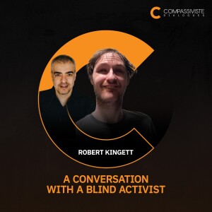 Robert Kingett - Empathy, Love, and Resilience: A Conversation with a Blind Activist