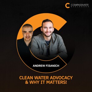 Andrew Fisanich - Ripple Effect: Clean Water Advocacy & Why It Matters! #EP28