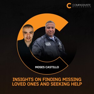 Moses Castillo - Insights on Finding Missing Loved Ones and Seeking Help