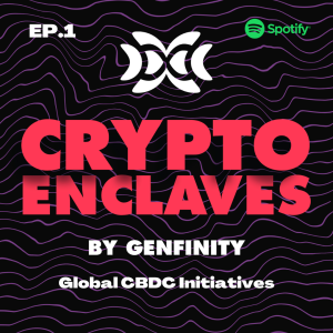 Crypto Enclaves Ep.1: “Global CBDC Initiatives” with King Solomon