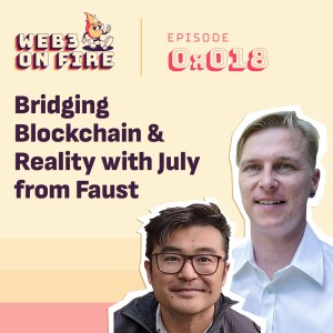 Bridging Blockchain and Reality w/July from Faust