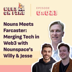 Nouns Meets Farcaster: Merging Tech in Web3 w/Nounspace’s Willy & Jesse