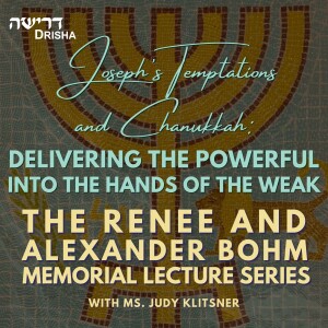 Joseph’s Temptations and Chanukkah: Delivering the Powerful into the Hands of the Weak