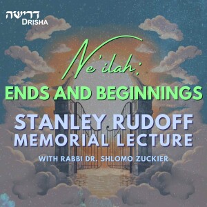 Ne’ilah: Ends and Beginnings