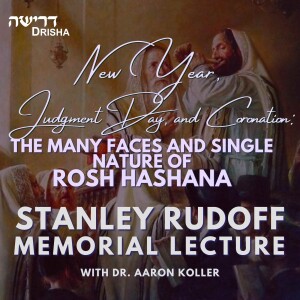 New Year, Judgment Day, and Coronation: The Many Faces and Single Nature of Rosh Hashana