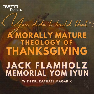 “You didn’t Build That”: A Morally Mature Theology of Thanksgiving