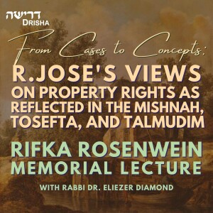 From Cases to Concepts: R. Jose’s views on property rights as reflected in the Mishnah, Tosefta, and Talmudim
