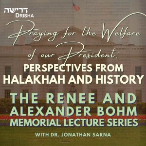 Praying for the Welfare of our President: Perspectives from Halakhah and History