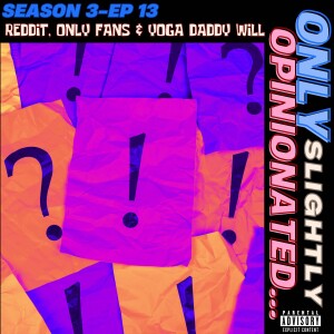 Reddit, Only Fans & Yoga Daddy Will