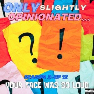 Your Face was SO loud!!