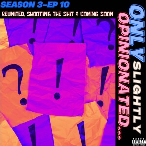 Reunited, Shooting the Shit & Coming Soon