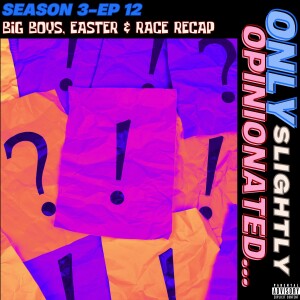 Big Boys, Easter & Race Recap