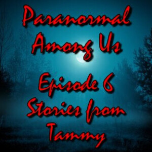 Episode 6 - Stories from Tammy