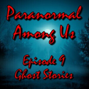 Episode 9 - Ghost Stories