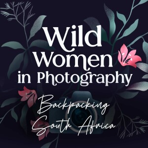 Episode 19: Women in the Wild - Backpacking South Africa with Brie Stockwell