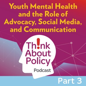 [Part 3] Youth Mental Health: Role of Advocacy, Social Media, & Communication