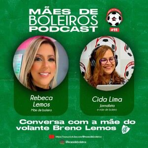 #11 Rebeca Lemos, mãe do volante Breno Lemos, do América Mineiro, conta que os desafios e cobranças só aumentam no profissional.