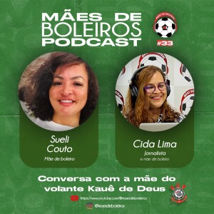 #33 Sueli Couto, mãe do volante Kauê de Deus, do Corinthians, destaca a trajetória do filho antes de chegar no Timão