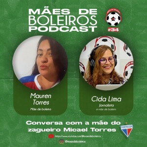 # 34 Mauren Torres, mãe do Micael Torres, zagueiro do Fortaleza destaca a versatilidade do filho na defesa.