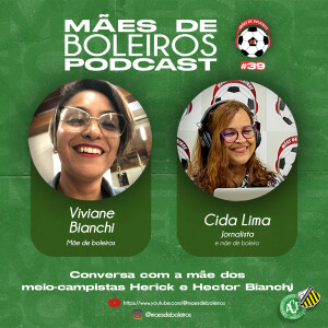 # 39 Viviane Bianchi, mãe dos meio-campistas Hector (Grêmio Novorizontino/SP) e Herick (Chapecoense/SC), conta como os filhos superaram a baixa estatura para continuarem no futebol.