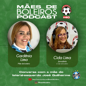 #40 Gardênia Lima, mãe do José Guilherme, do Grêmio, destaca a versatilidade do filho no campo.