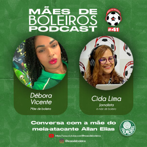 #41 Débora Vicente, mãe do Allan, meio-campista do Palmeiras, fala dos desafios de jogar num grande clube.