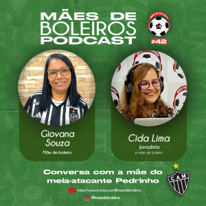 # 42 Giovana de Souza, mãe do meio-campista Pedrinho, do Galo fala dos desafios de permanecer num grande clube.