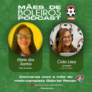 #46 Eliete dos Santos, mãe do meio-campista Gabriel Renan do Fluminense fala da versatilidade e dedicação do filho