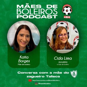 #24 Kátia Borges, mãe do zagueiro Talisca, do América/MG, fala da trajetória do filho para se tornar um grande zagueiro.